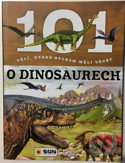 Kniha: 101 věcí, které bychom měli vědět o dinosaurech (SUN). SUN, 2017 Kniha: 101 věcí, které bychom měli vědět o dinosaurech (SUN). SUN, 2017
