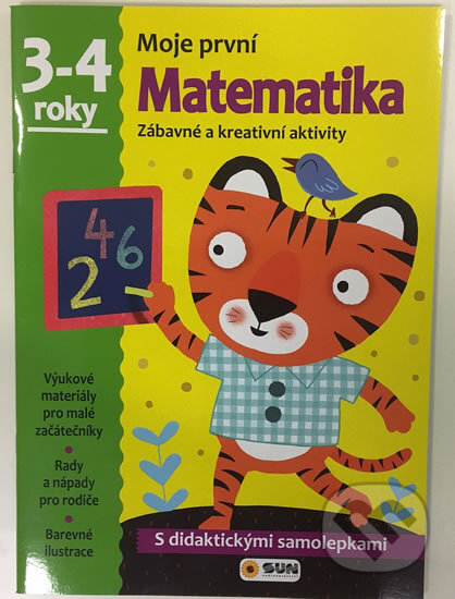 Kniha: Moje první matematika 3-4 roky (SUN). SUN, 2017 Kniha: Moje první matematika 3-4 roky (SUN). SUN, 2017