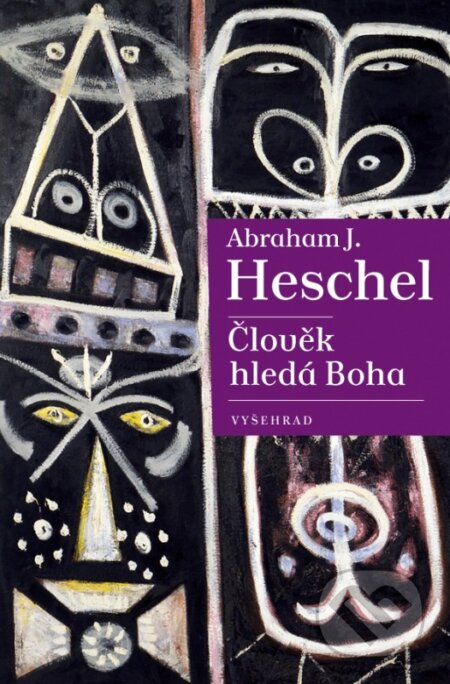 Kniha: Člověk hledá Boha (Abraham Joshua Heschel). Vyšehrad, 2017 Kniha: Člověk hledá Boha (Abraham Joshua Heschel). Vyšehrad, 2017
