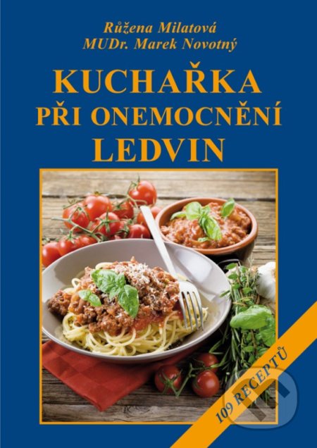 Kniha: Kuchařka při onemocnění ledvin (Růženav Milatová). Vyšehrad, 2017 Kniha: Kuchařka při onemocnění ledvin (Růženav Milatová). Vyšehrad, 2017