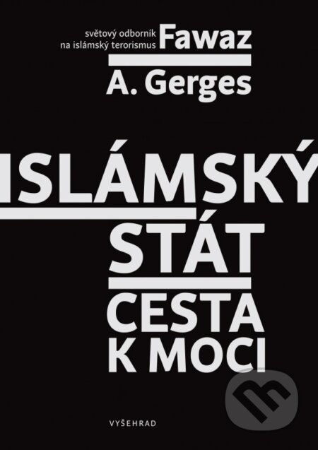 Kniha: Islámský stát (Fawaz Gerges). Vyšehrad, 2017 Kniha: Islámský stát (Fawaz Gerges). Vyšehrad, 2017