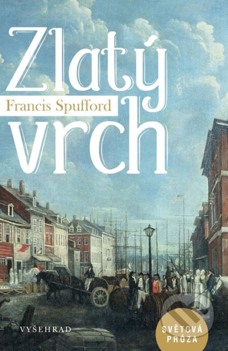 Kniha: Zlatý vrch (Francis Spufford). Vyšehrad, 2017 Kniha: Zlatý vrch (Francis Spufford). Vyšehrad, 2017