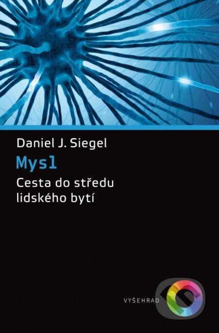 Kniha: Mysl (Daniel J. Siegel). Vyšehrad, 2021 Kniha: Mysl (Daniel J. Siegel). Vyšehrad, 2021