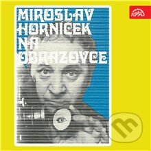 Audiokniha: Miroslav Horníček na obrazovce (Miroslav Horníček). Supraphon, 2017 Audiokniha: Miroslav Horníček na obrazovce (Miroslav Horníček). Supraphon, 2017