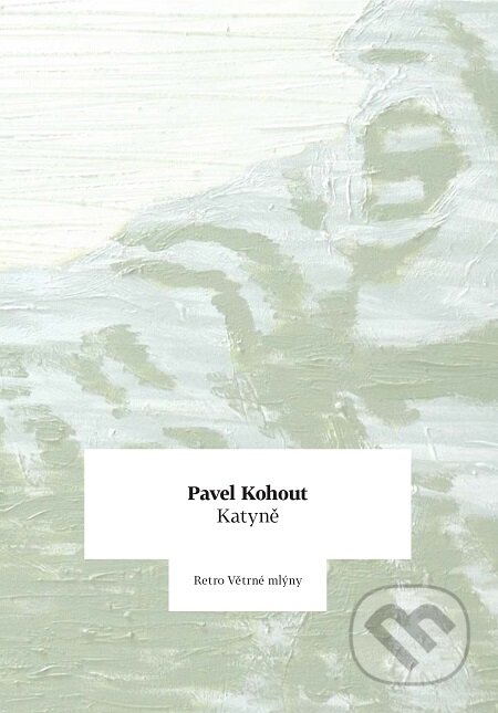 E-kniha: Katyně (Pavel Kohout). Větrné mlýny, 2016 E-kniha: Katyně (Pavel Kohout). Větrné mlýny, 2016