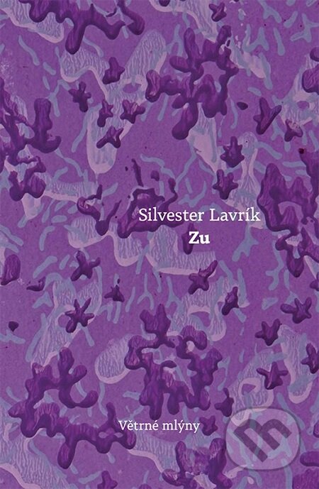 E-kniha: Zu (Silvester Lavrík). Větrné mlýny, 2015 E-kniha: Zu (Silvester Lavrík). Větrné mlýny, 2015
