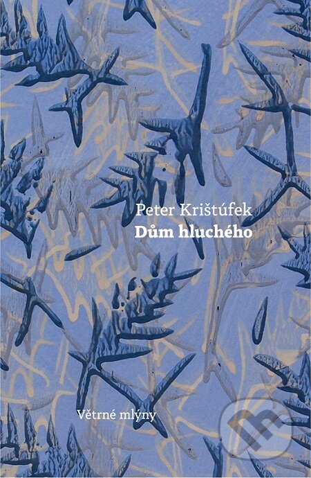 E-kniha: Dům hluchého (Peter Krištúfek). Větrné mlýny, 2016 E-kniha: Dům hluchého (Peter Krištúfek). Větrné mlýny, 2016