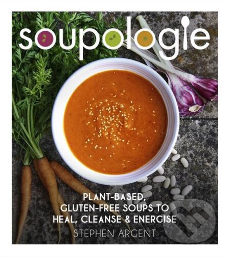 Kniha: Soupologie (Stephen Argent). Vermilion, 2017 Kniha: Soupologie (Stephen Argent). Vermilion, 2017