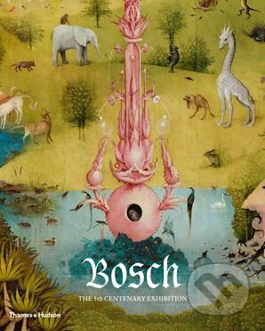 Kniha: Bosch (Pilar Silva Maroto). Thames & Hudson, 2017 Kniha: Bosch (Pilar Silva Maroto). Thames & Hudson, 2017