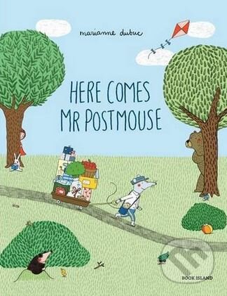 Kniha: Here Comes Mr Postmouse (Marianne Dubuc). Book Island, 2016 Kniha: Here Comes Mr Postmouse (Marianne Dubuc). Book Island, 2016