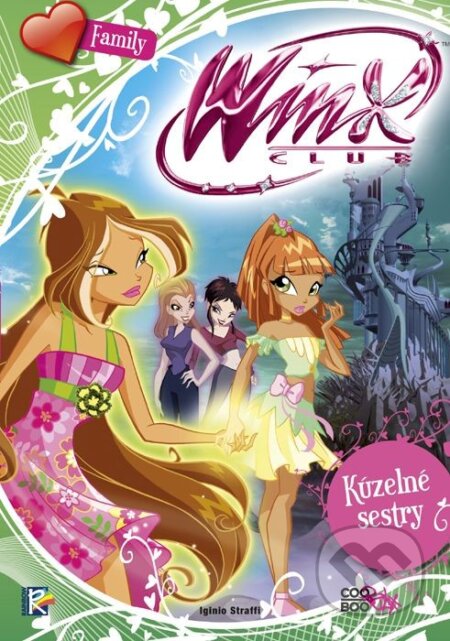 Kniha: Winx Family: Kúzelné sestry (Iginio Straffi). CooBoo SK, 2017 Kniha: Winx Family: Kúzelné sestry (Iginio Straffi). CooBoo SK, 2017