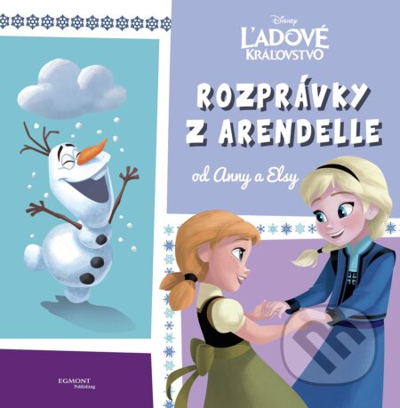 Kniha: Ľadové kráľovstvo: Rozprávky z Arendelle (Autorský kolektív). Egmont SK, 2017 Kniha: Ľadové kráľovstvo: Rozprávky z Arendelle (Autorský kolektív). Egmont SK, 2017