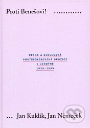 Kniha: Proti Benešovi! (Jan Kuklík a Jan Němeček). Univerzita Karlova v Praze, 2004 Kniha: Proti Benešovi! (Jan Kuklík a Jan Němeček). Univerzita Karlova v Praze, 2004