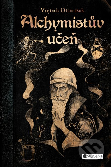 Kniha: Alchymistův učeň (Vojtěch Otčenášek). Nakladatelství Fragment, 2017 Kniha: Alchymistův učeň (Vojtěch Otčenášek). Nakladatelství Fragment, 2017