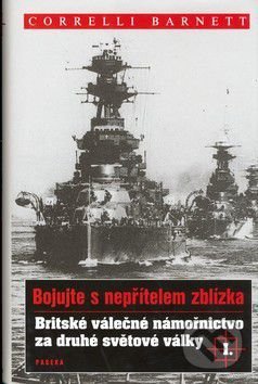 Kniha: Britské válečné námořnictvo za druhé světové války (Correlli Barnett). Paseka, 2006 Kniha: Britské válečné námořnictvo za druhé světové války (Correlli Barnett). Paseka, 2006