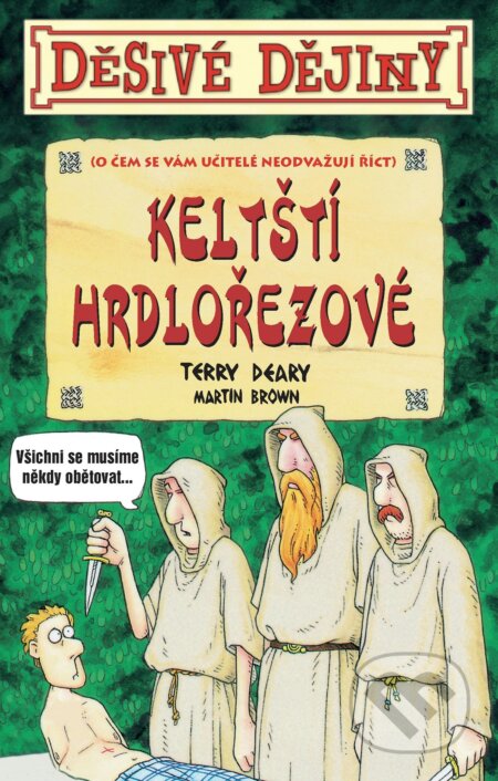 Kniha: Keltští hrdlořezové (Terry Deary). Egmont ČR, 2017 Kniha: Keltští hrdlořezové (Terry Deary). Egmont ČR, 2017