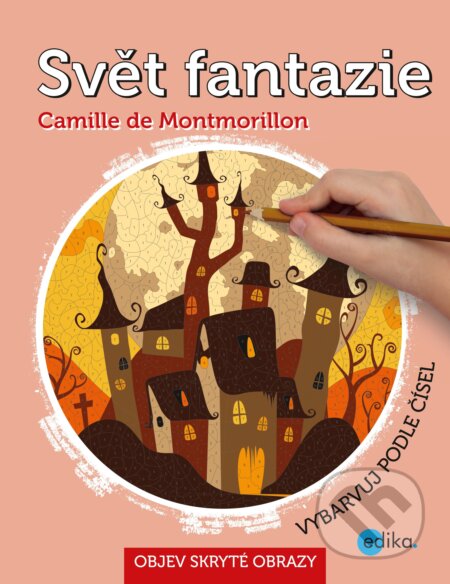Kniha: Svět fantazie (Camille de Montmorillon). Edika, 2017 Kniha: Svět fantazie (Camille de Montmorillon). Edika, 2017