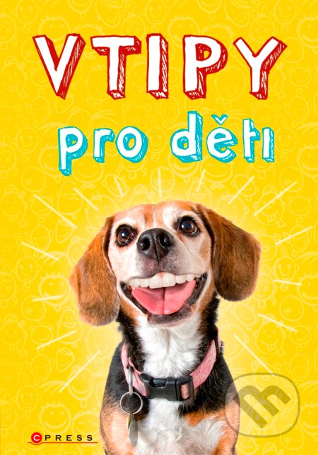 Kniha: Vtipy pro děti (CPRESS). CPRESS, 2017 Kniha: Vtipy pro děti (CPRESS). CPRESS, 2017