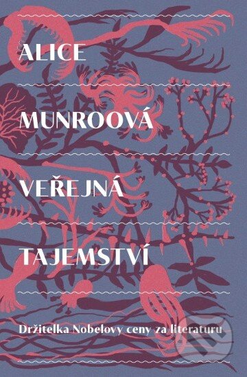 Kniha: Veřejná tajemství (Alice Munro). Paseka, 2017 Kniha: Veřejná tajemství (Alice Munro). Paseka, 2017