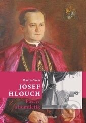 Kniha: Josef Hlouch (Martin Weis). Vyšehrad, 2017 Kniha: Josef Hlouch (Martin Weis). Vyšehrad, 2017