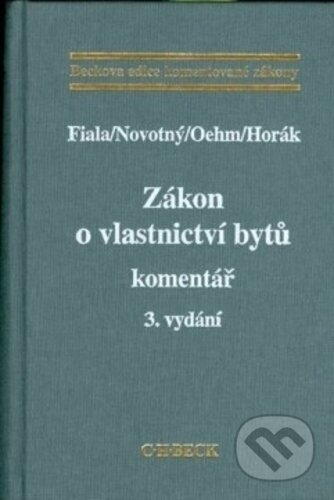 Kniha: Zákon o vlastnictví bytů. Komentář - 3. vydání (Josef Fiala). C. H. Beck, 2000 Kniha: Zákon o vlastnictví bytů. Komentář - 3. vydání (Josef Fiala). C. H. Beck, 2000