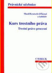 Kniha: Kurs trestního práva. Trestní právo procesní 3.vydanie (Jan Musil). C. H. Beck, 2002 Kniha: Kurs trestního práva. Trestní právo procesní 3.vydanie (Jan Musil). C. H. Beck, 2002