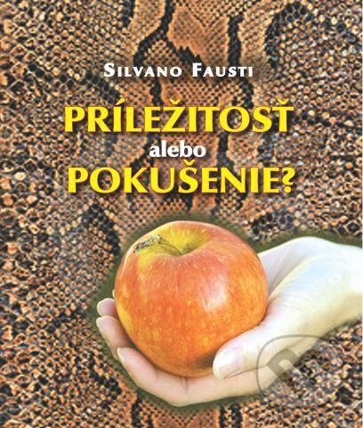 Kniha: Príležitosť alebo pokušenie? (Silvano Fausti). Spolok svätého Vojtecha, 2012 Kniha: Príležitosť alebo pokušenie? (Silvano Fausti). Spolok svätého Vojtecha, 2012