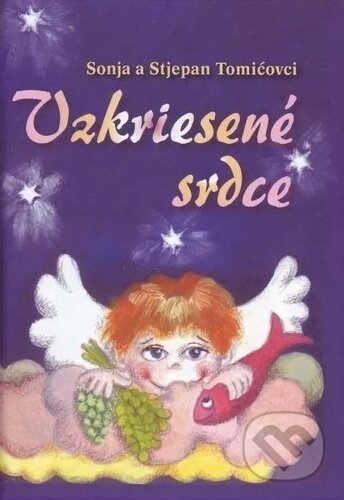 Kniha: Vzkriesené srdce - Duchovné príbehy pre deti a dospelých, ktorí majú srdce dieťaťa (Sonja Tomičová). Spolok svätého Vojtecha, 2007 Kniha: Vzkriesené srdce - Duchovné príbehy pre deti a dospelých, ktorí majú srdce dieťaťa (Sonja Tomičová). Spolok svätého Vojtecha, 2007
