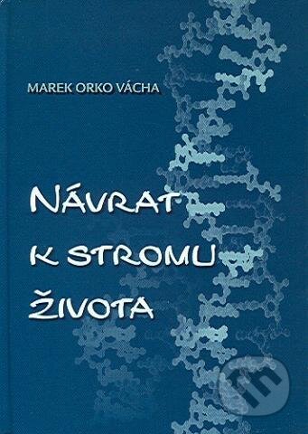 Kniha: Návrat k stromu života (Marek Orko Vácha). Spolok svätého Vojtecha, 2006 Kniha: Návrat k stromu života (Marek Orko Vácha). Spolok svätého Vojtecha, 2006