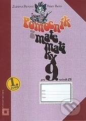Kniha: Pomocník z matematiky 9. ročník. 1.zošit (Peter Bero a Zuzana Berová). Orbis Pictus Istropolitana, 2010 Kniha: Pomocník z matematiky 9. ročník. 1.zošit (Peter Bero a Zuzana Berová). Orbis Pictus Istropolitana, 2010
