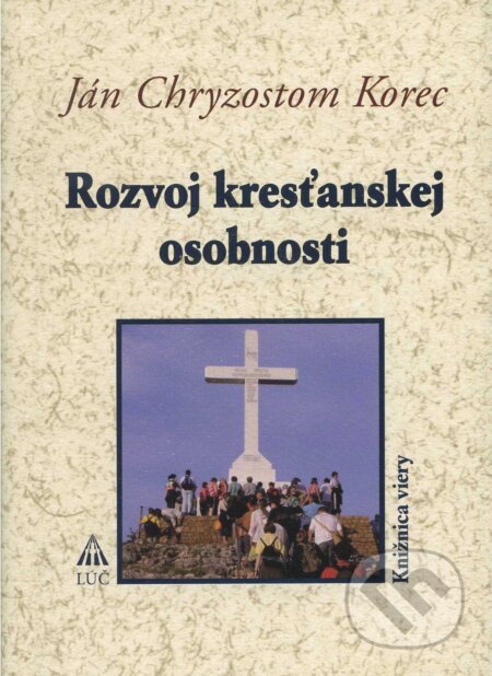 Kniha: Rozvoj kresťanskej osobnosti (Ján Chryzostom Korec). , 2009 Kniha: Rozvoj kresťanskej osobnosti (Ján Chryzostom Korec). , 2009