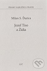 Kniha: Jozef Tiso a Židia (Milan S. Ďurica). , 2008 Kniha: Jozef Tiso a Židia (Milan S. Ďurica). , 2008