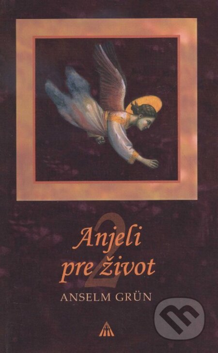 Kniha: Anjeli pre život 2 (Anselm Grün). , 2008 Kniha: Anjeli pre život 2 (Anselm Grün). , 2008