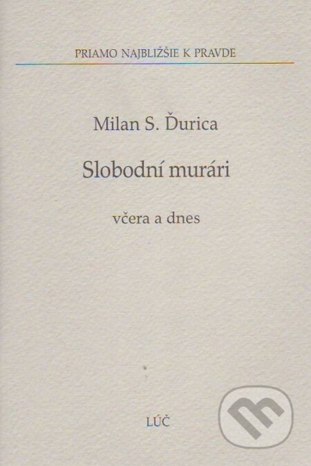 Kniha: Slobodní murári (Milan S. Ďurica). , 2007 Kniha: Slobodní murári (Milan S. Ďurica). , 2007