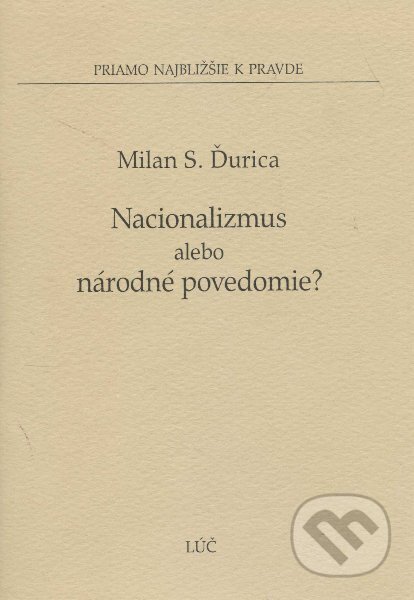 Kniha: Nacionalizmus alebo národné povedomie? (Milan S. Ďurica). , 2006 Kniha: Nacionalizmus alebo národné povedomie? (Milan S. Ďurica). , 2006