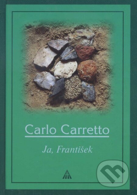 Kniha: Ja, František (Carlo Carretto). , 2003 Kniha: Ja, František (Carlo Carretto). , 2003
