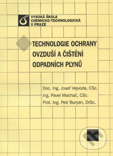 Kniha: Technologie ochrany ovzduší a čišténí odpadních plynů (Josef Vejvoda). VŠCHT Praha, 2012 Kniha: Technologie ochrany ovzduší a čišténí odpadních plynů (Josef Vejvoda). VŠCHT Praha, 2012