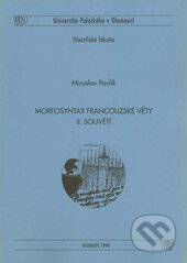 Kniha: Morfosyntax francouzské věty 2 souvětí (Miroslav Pavlík). , 1998 Kniha: Morfosyntax francouzské věty 2 souvětí (Miroslav Pavlík). , 1998