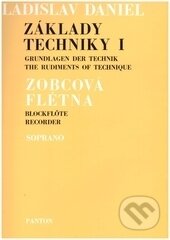Kniha: Základy techniky I, zobcová flétna SOPRANO (Ladislav Daniel). Schott Music Panton, 2017 Kniha: Základy techniky I, zobcová flétna SOPRANO (Ladislav Daniel). Schott Music Panton, 2017
