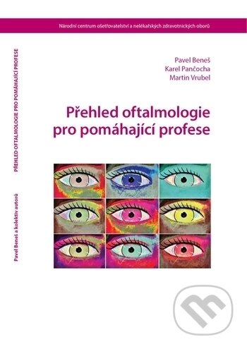Kniha: Přehled oftalmologie pro pomáhající profese (Martin Vrubel, Pavel Beneš a Karel Pančocha). Národní centrum ošetrovatelství (NCO NZO), 2020 Kniha: Přehled oftalmologie pro pomáhající profese (Martin Vrubel, Pavel Beneš a Karel Pančocha). Národní centrum ošetrovatelství (NCO NZO), 2020