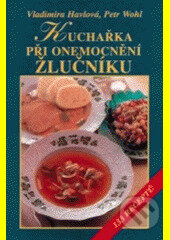 Kniha: Kuchařka při onemocnění žlučníku (Vladimíra Havlová). Vyšehrad, 2008 Kniha: Kuchařka při onemocnění žlučníku (Vladimíra Havlová). Vyšehrad, 2008