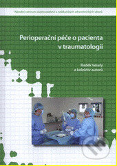 Kniha: Perioperační péče o pacienta v traumatologii (Radek Veselý). Národní centrum ošetrovatelství (NCO NZO), 2011 Kniha: Perioperační péče o pacienta v traumatologii (Radek Veselý). Národní centrum ošetrovatelství (NCO NZO), 2011