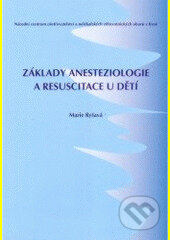 Kniha: Základy anesteziologie a resuscitace u dětí 2.doplněné vydání (Marie Ryšavá). Národní centrum ošetrovatelství (NCO NZO), 2002 Kniha: Základy anesteziologie a resuscitace u dětí 2.doplněné vydání (Marie Ryšavá). Národní centrum ošetrovatelství (NCO NZO), 2002