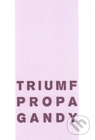 Kniha: Triumf propagandy (Ladislav Szalay). , 2018 Kniha: Triumf propagandy (Ladislav Szalay). , 2018