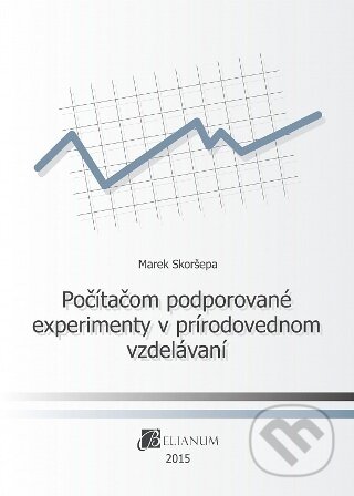 Kniha: Počítačom podporované experimenty v prírodovednom vzdelávaní (Marek Skošepa). Belianum, 2015 Kniha: Počítačom podporované experimenty v prírodovednom vzdelávaní (Marek Skošepa). Belianum, 2015