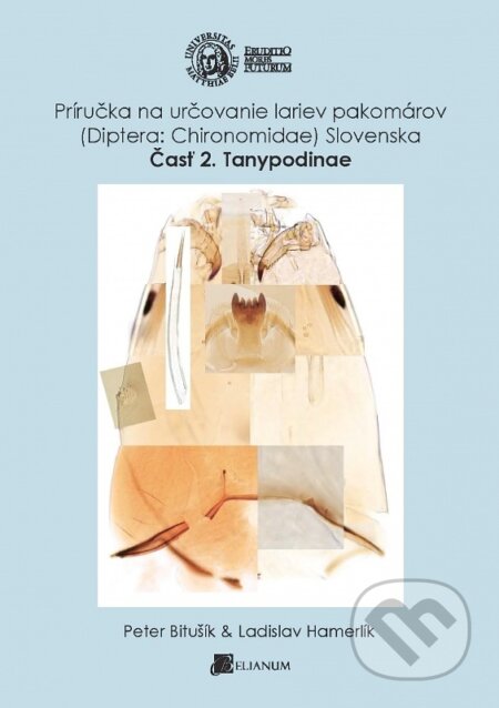 Kniha: Príručka na určovanie lariev pakomárov (Diptera:Chironomidae) Slovenska (Peter Bitušík). Belianum, 2014 Kniha: Príručka na určovanie lariev pakomárov (Diptera:Chironomidae) Slovenska (Peter Bitušík). Belianum, 2014