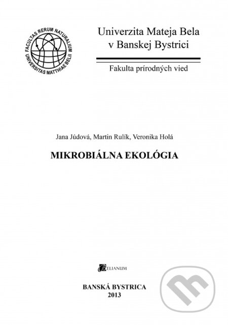 Kniha: Mikrobiálna ekológia (Jana Júdová). Belianum, 2013 Kniha: Mikrobiálna ekológia (Jana Júdová). Belianum, 2013