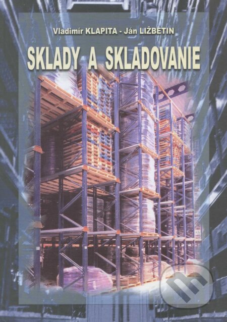 Kniha: Sklady a skladovanie (Vladimír Klapita). EDIT, 2010 Kniha: Sklady a skladovanie (Vladimír Klapita). EDIT, 2010