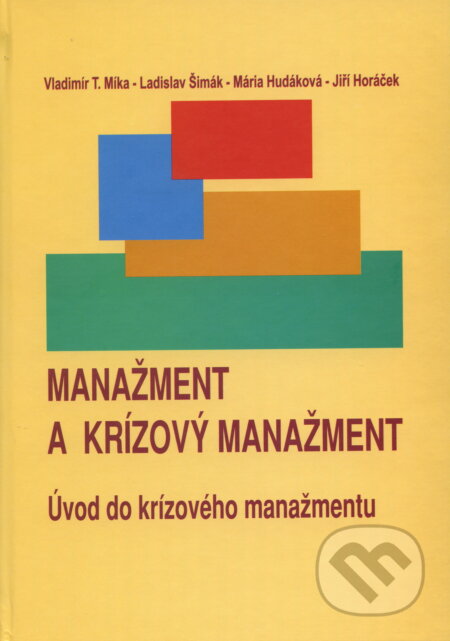 Kniha: Manažment a krízový manažment (Vladimír T. Míka a kolektív). EDIT, 2009 Kniha: Manažment a krízový manažment (Vladimír T. Míka a kolektív). EDIT, 2009