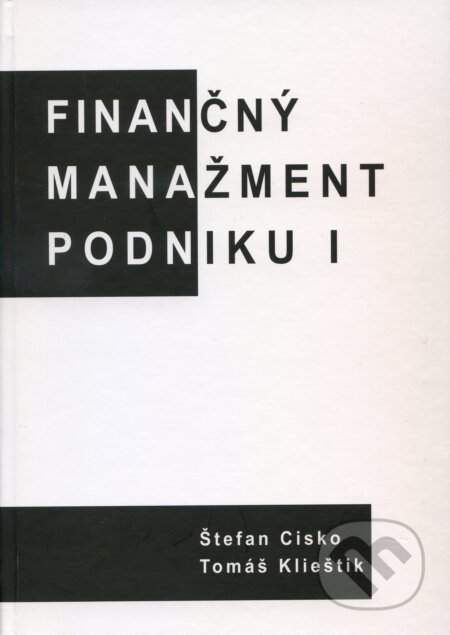 Kniha: Finančný manažment podniku I. (Štefan Cisko). EDIT, 2009 Kniha: Finančný manažment podniku I. (Štefan Cisko). EDIT, 2009